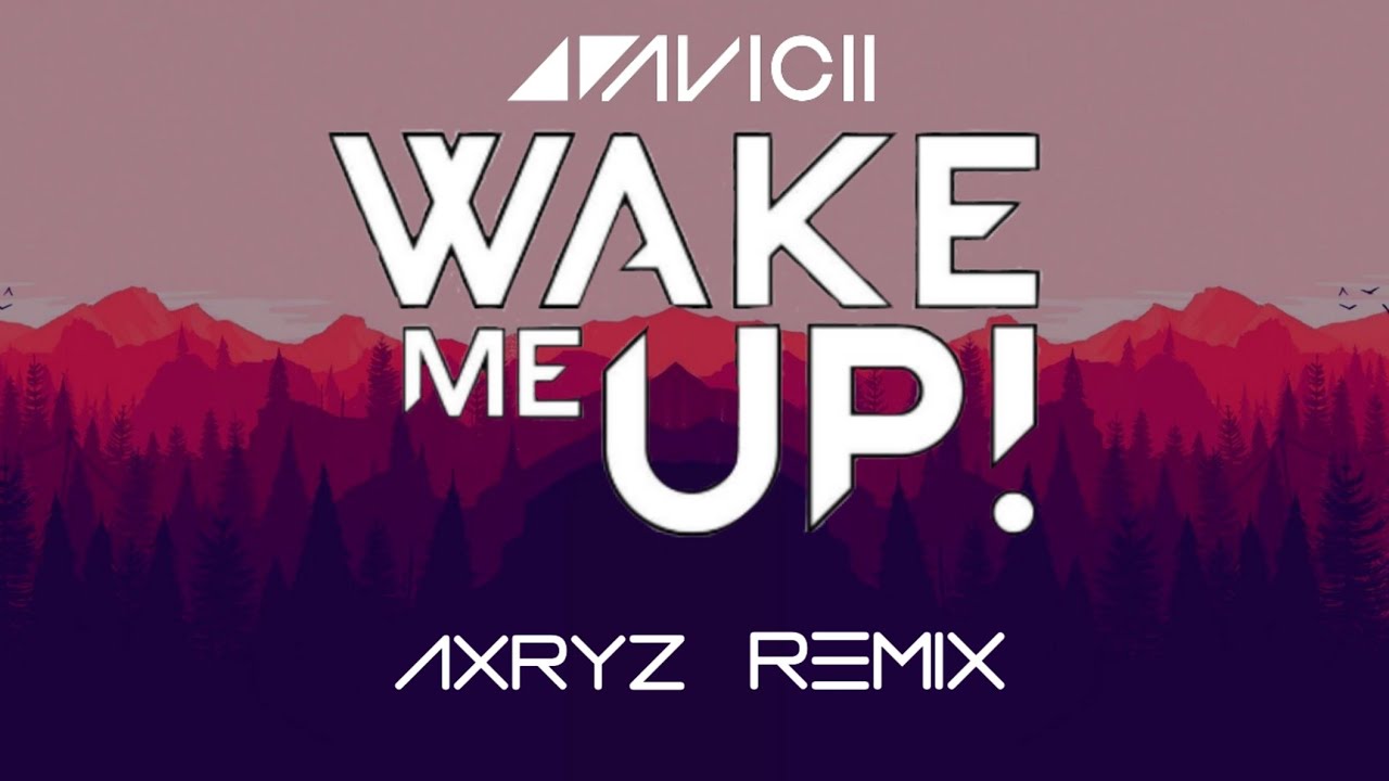 Avicii - Wake Me Up (Axryz Remix) - YouTube