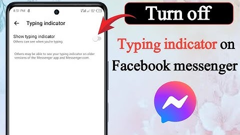 How to turn off typing indicator on Facebook messenger?