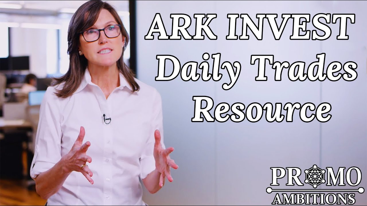 Cathie Wood ARK Invest Daily Trades - Where to find them!