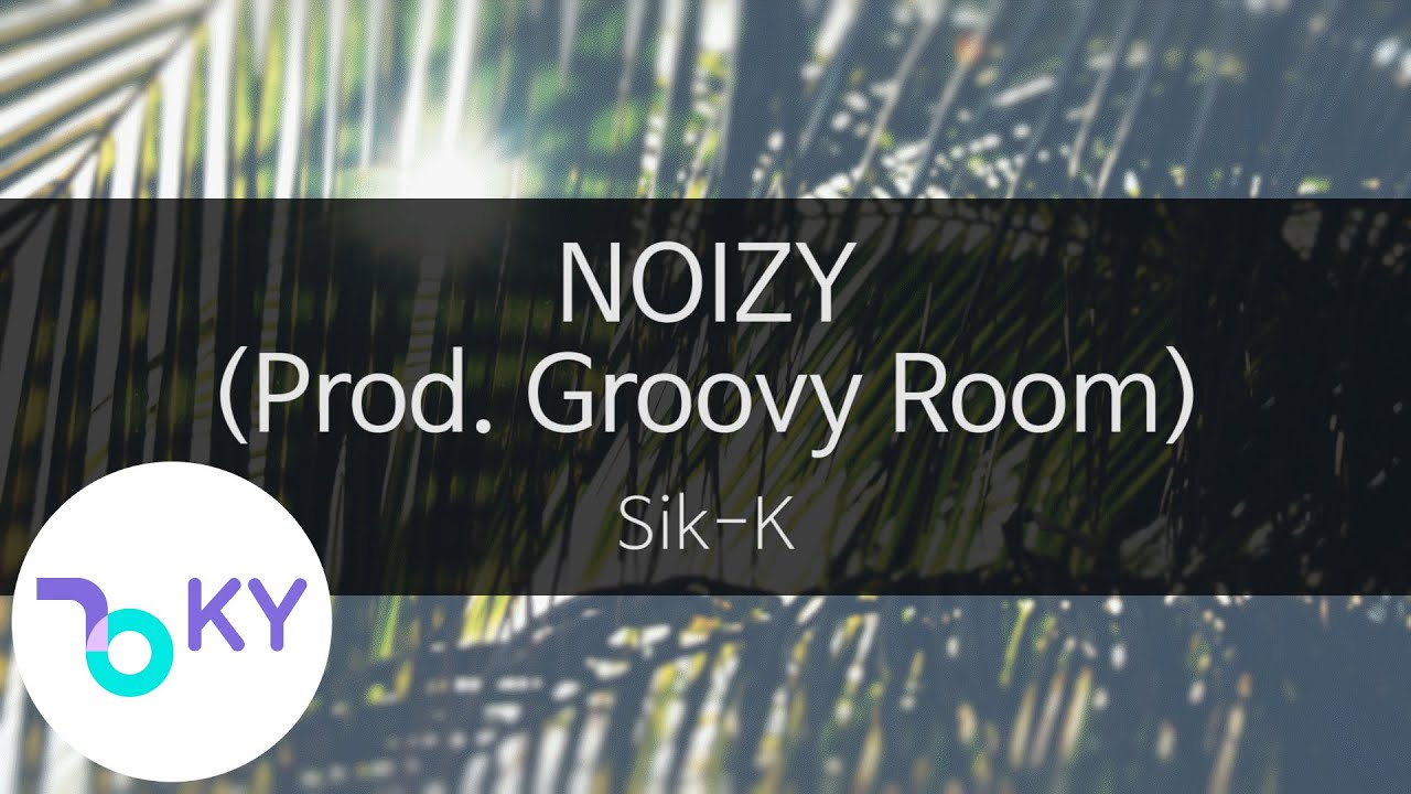 NOIZY (Prod. Groovy Room) SikK (KY.29124) / KY Karaoke YouTube