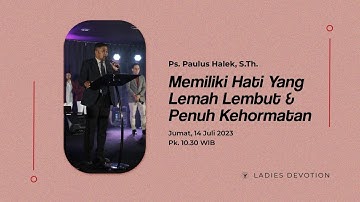 Ladies Devotion | Ps. Paulus Halek | Memiliki Hati Yang Lemah Lembut & Penuh Kehormatan