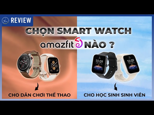 2023 nên chọn smart watch AMAZFIT nào: GTR4, GTS4, Bip 3 hay Bip 3 Pro?  | Thế Giới Đồng Hồ