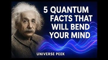 5 Quantum Facts That Will Bend Your Mind | Universe Peek