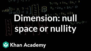 Dimension of the null space or nullity | Vectors and spaces | Linear Algebra | Khan Academy