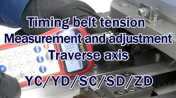 YD/YC/SD/SC/ZD Timing belt tension Measurement and adjustment Traverse axis