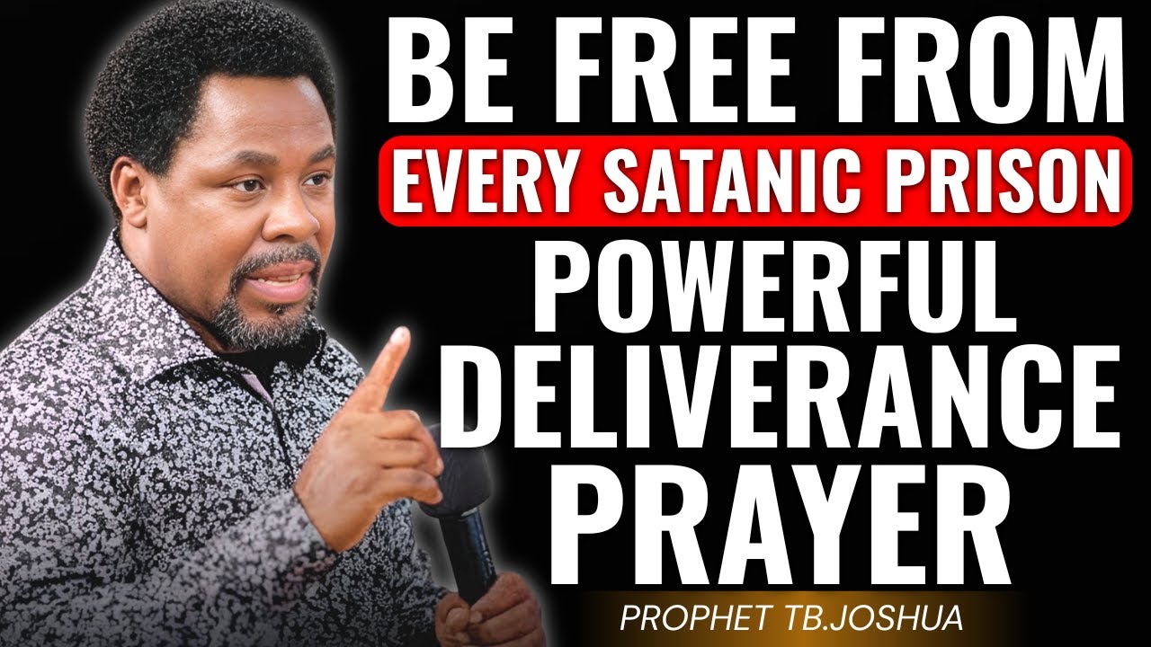 BE FREE FROM EVERY SATANIC PRISON, POWERFUL DELIVERANCE PRAYER | PROPHET TB.JOSHUA