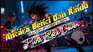 Download Lagu Antara Benci Dan Rindu -  Ratih Purwasih (Punk Rock Cover) MP3