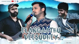 Video thumbnail of "Elangaathu Veesudhe Cover | Siyad Zi ft Six Strings"