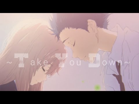 Take You Down~A Silent Voice [AMV]