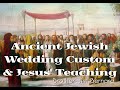 Ancient Jewish Wedding Traditions and Jesus' Teaching | Brother Jim Bernard