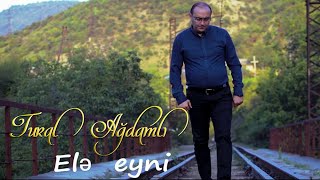Tural Agdamli Ele Eyni Official Video 