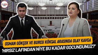 Meclis'te gergin anlar! Osman Gökçek ile Burcu Köksal  arasında 'Hırsız' tartışması