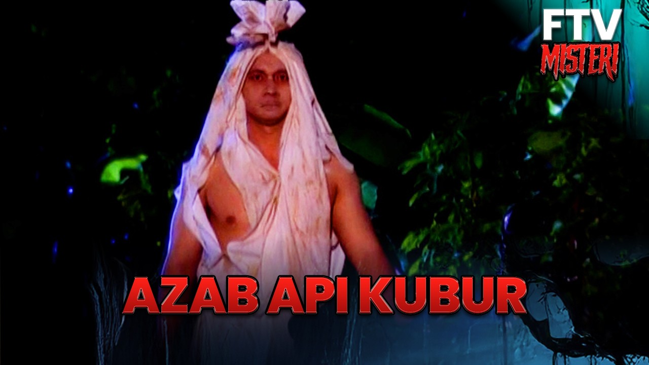 Azab Api Azab Api Kubur | FTV Misteri - YouTube