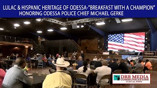 LULAC & Hispanic Heritage of Odessa-"Breakfast With A Champion" Honoring Police Chief Michael Gerke