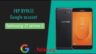 تخطي حساب جوجل سامسونج J7 prime 2 حماية 2022 | Frp bypass google account samsung G611F