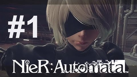 Nier Automata Walkthrough Part 1 (Yorha: 2B and 9S)