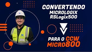 CONVERSÃO Micrologix RSLogix500 para CCW Micro800 | 3 Passos SIMPLES