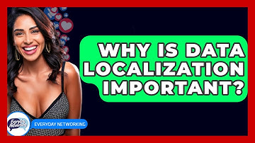 Why Is Data Localization Important? - Everyday-Networking