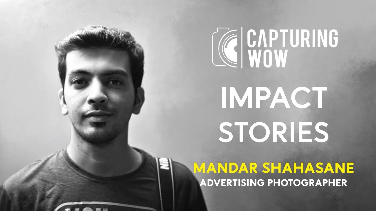 Impact of Capturing WOW on Mandar Shahasane's Career