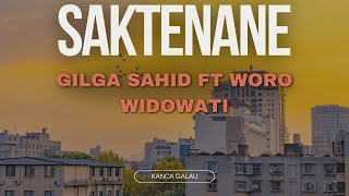 SAKTENANE - GILGA SAHID FT WORO WIDOWATI (lirik video)