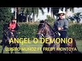 Angel o demonio  luisito muoz ft fredy montoya