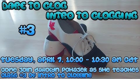 Dare to Clog - Intro to Clogging #3 - April 7, 2020