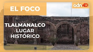 Tlalmanalco y sus lugares históricos | Parte 3