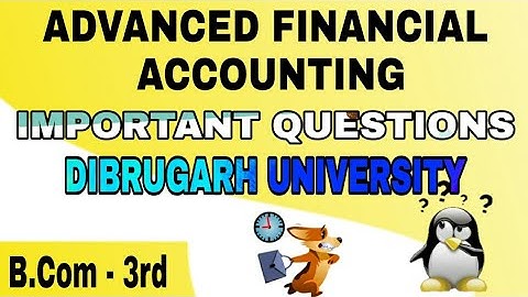 Advanced Financial Accounting Important Questions| B.com 3rd Sem| Dibrugarh University