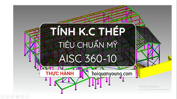 AISC 360-10 | Khóa học Thiết kế Kết cấu thép TC Mỹ