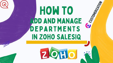 Zoho SalesIQ | How to add and manage departments in Zoho SalesIQ | Zoho SalesIQ Training