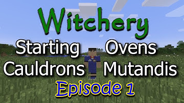 Witchery EP01 Getting Started with Ovens, Cauldrons & Mutandis