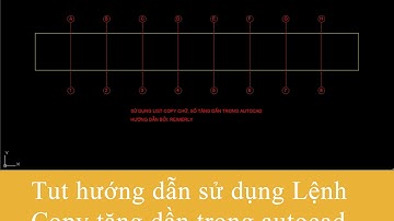 Tut hướng dẫn sử dụng Lệnh Copy tăng dần trong autocad