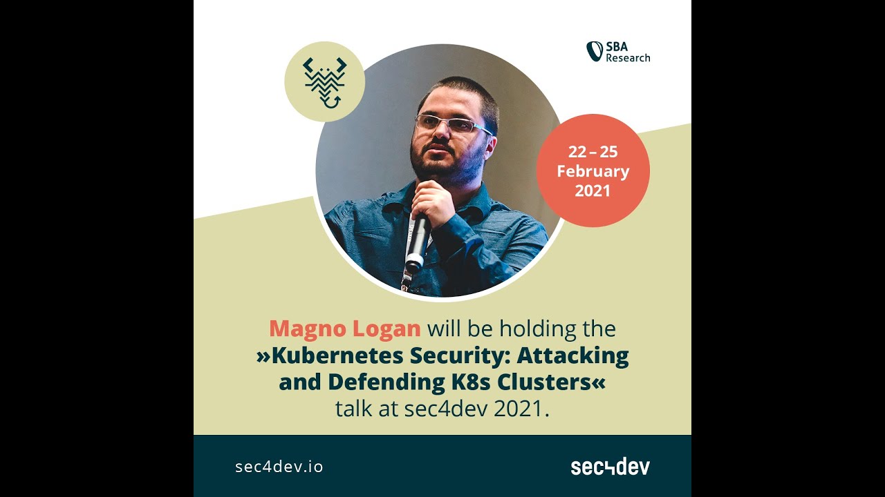 sec4dev 2021 Kubernetes Security: Attacking and Defending K8s Clusters - Magno Logan