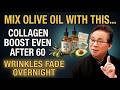 Senior Women Over 60: Mix Olive Oil With This Before Bed For Collagen Boost |Dr. William Li