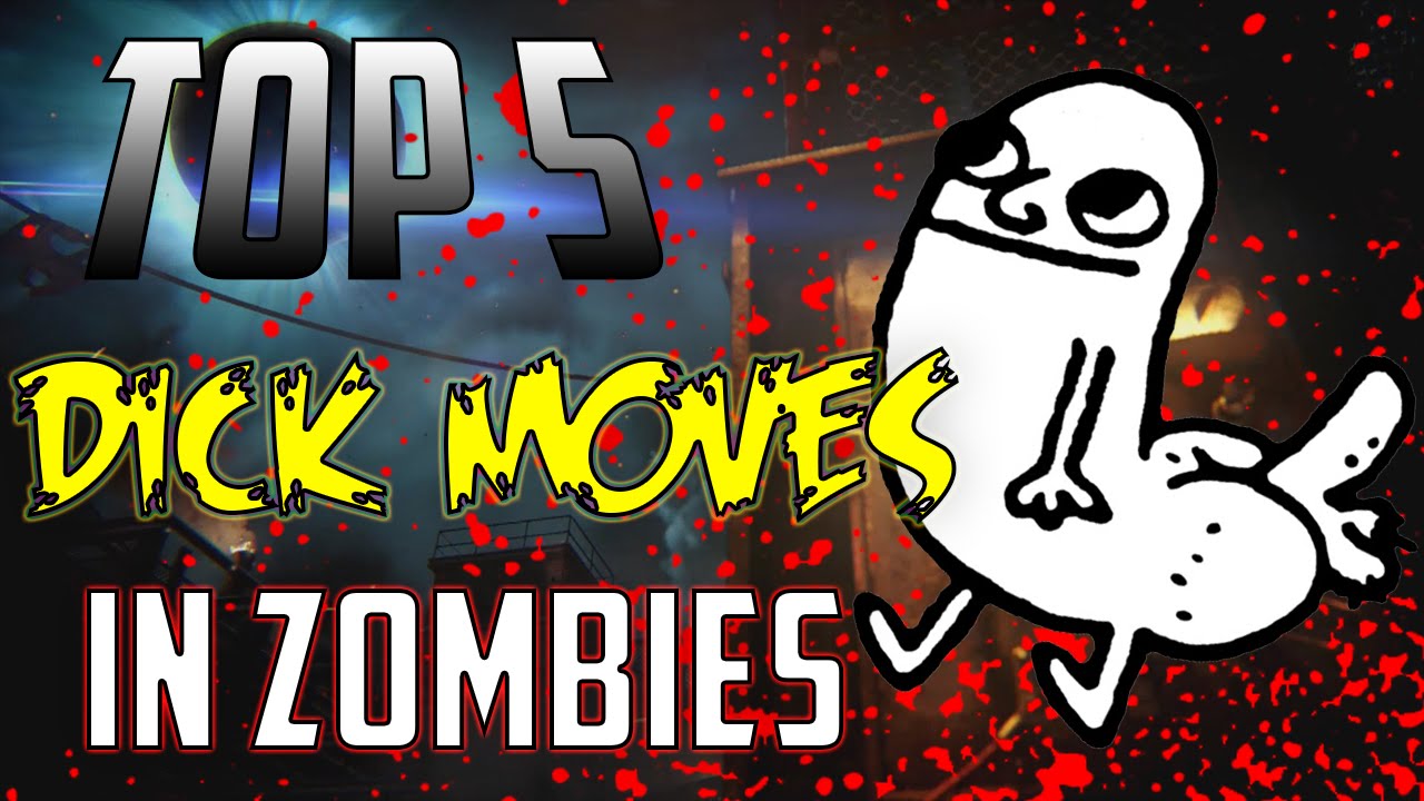 Top 5 Dick Moves In Zombies!