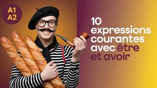 ÊTRE et AVOIR : Expressions du Quotidien 🏠