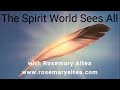 The spirit world sees all with rosemary altea 3212024