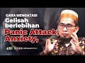 Cara Mengatasi Panic attack, Anxiety atau Gelisah Berlebihan - Ustadz Adi Hidayat