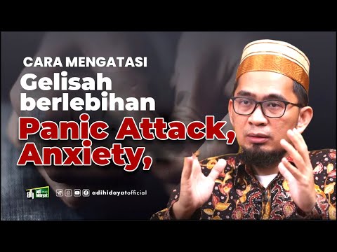 Cara Mengatasi  Anxiety, Gelisah Berlebihan - Ustadz Adi Hidayat