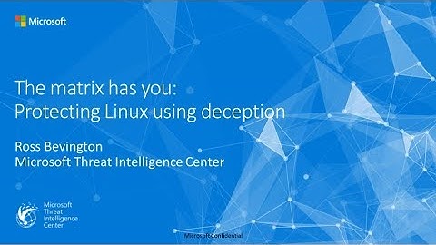 BlueHat v18 || The matrix has you: protecting linux using deception