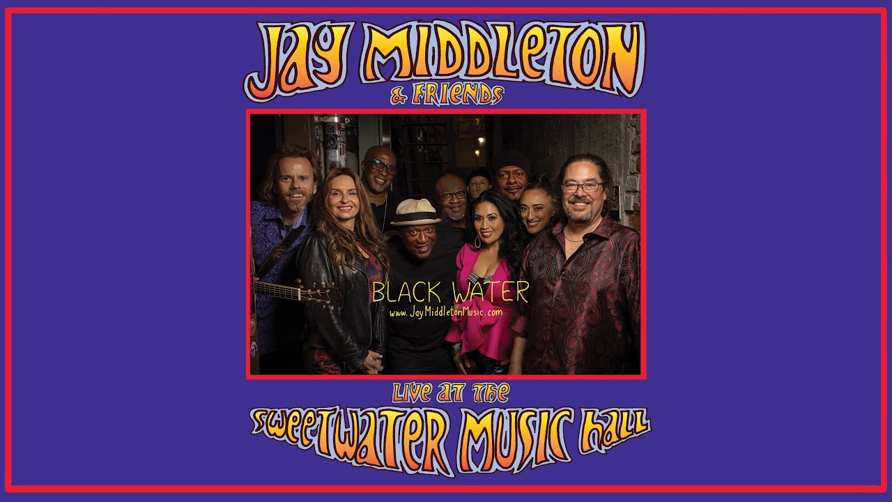 Black Water performed live by Jay Middleton & Friends at Sweetwater Music Hall, Mill Valley, CA.
