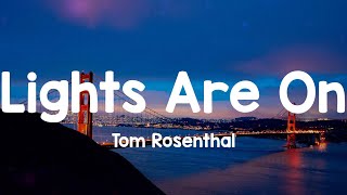 Lights Are On - Tom Rosenthal (Lyrics)