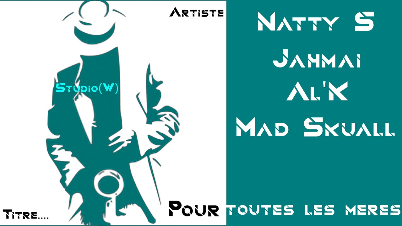 Natty S feat Jahmaï/Al'K/Mad Skuall titre Pour toutes les mères