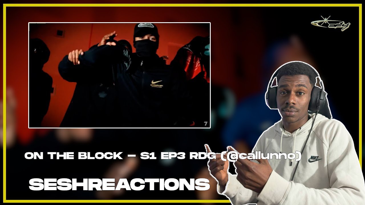 Sesh Reactions // ON THE BLOCK  - S1 EP3 RDG @callunno