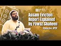 Assam eviction report explained by Fawaz Shaheen II FOEJ II