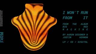 Video thumbnail of "Big Red Machine - I Won't Run From It (Official Audio)"