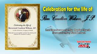 Celebrating the Life of Reverend Caulton Wilson, J.P.