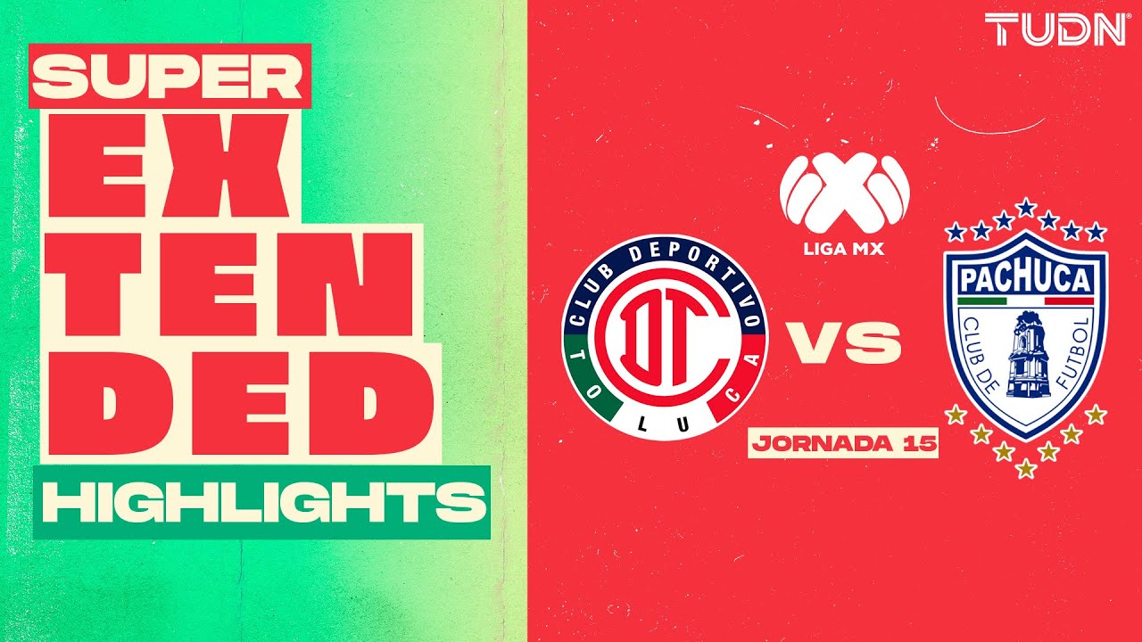 SUPER EXTENDED HIGHLIGHTS - Toluca vs Pachuca | Liga MX - Jornada 15 ...