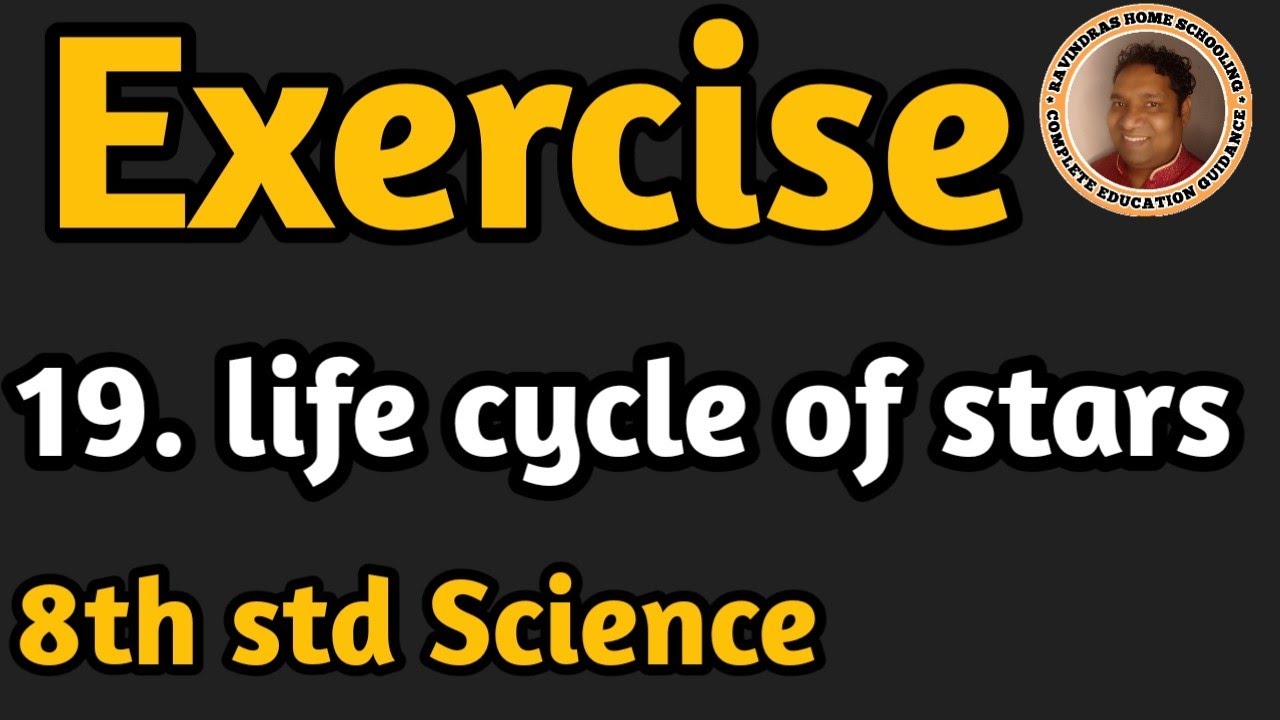 19. life cycle of stars exercise class 8th science