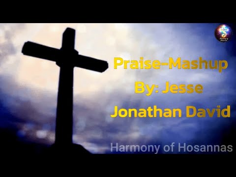 Praise Mashup  Jesse Jonathan David  Praise The Lord